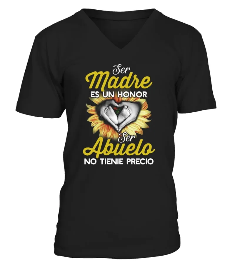 Ser Madre es un honor ser abuelo no tienie precio Camiseta cuello en V Unisex